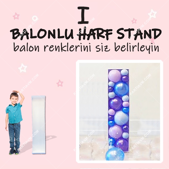 Dev I-İ Harf Balon Standı Seti 120cm  (Balon Renklerinizi İstediğiniz Renklerde Siz Belirleyin)